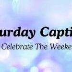 Saturday Captions to Celebrate The Weekend