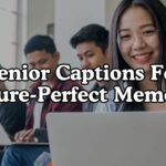 Senior Captions For Picture Perfect Memories