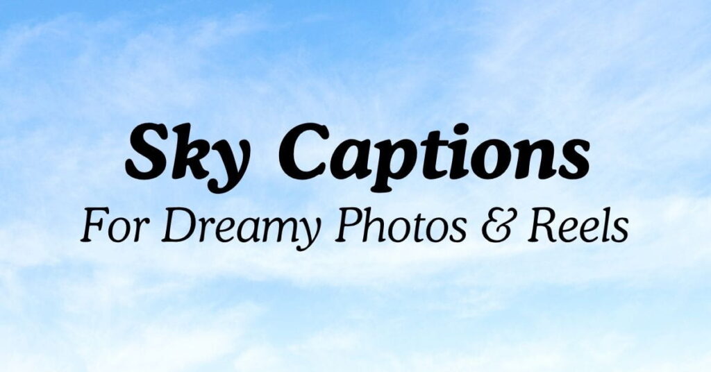 Sky Captions For Dreamy Photos and Reels