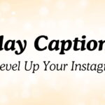 Slay Captions to Level Up Your Instagram