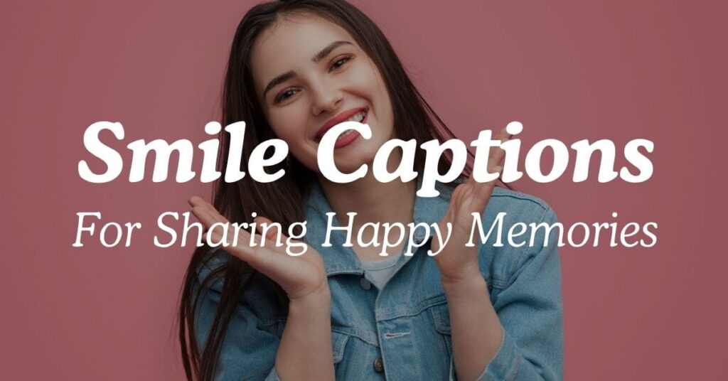 Smile Captions For Sharing Happy Memories
