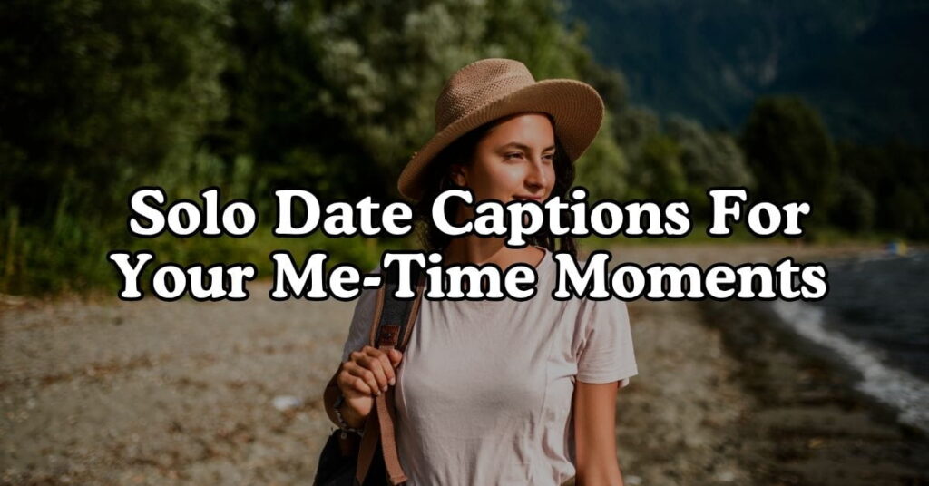 Solo Date Captions For Your Me Time Moments