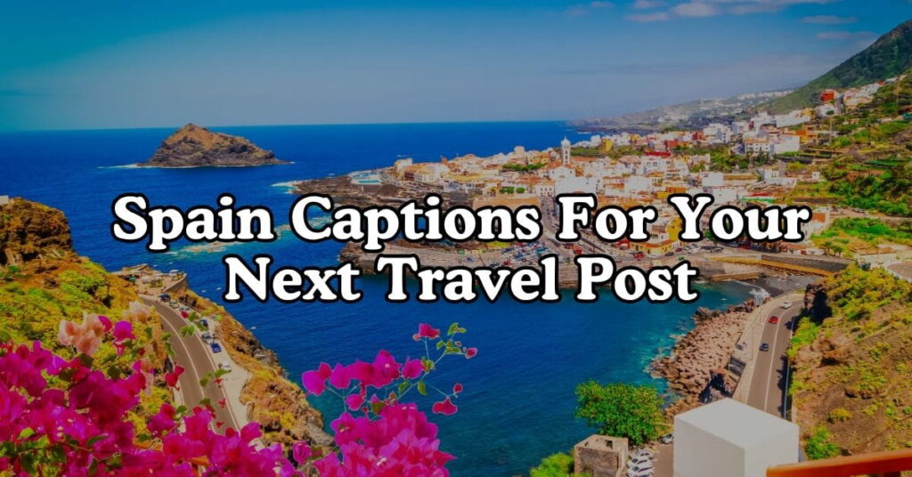 Spain Captions for Your Next Travel Post