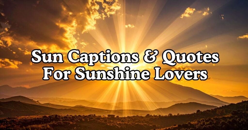 Sun Captions & Quotes For Sunshine Lovers