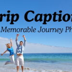 Trip Captions For Memorable Journey Photos