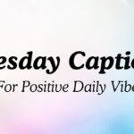 Tuesday Captions For Positive Daily Vibes