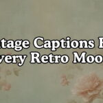 Vintage Captions For Every Retro Mood