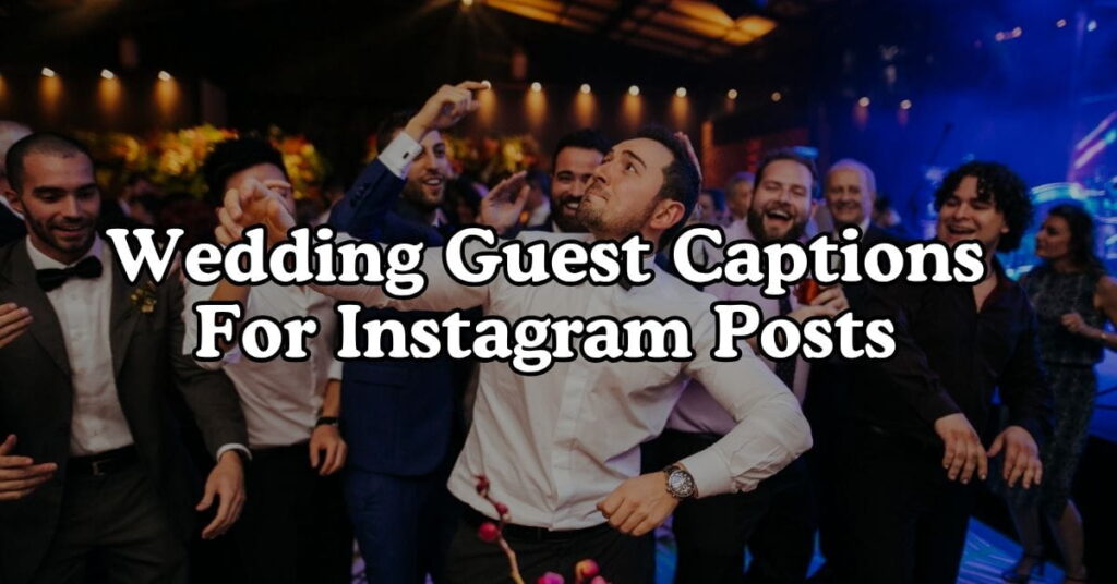 Wedding Guest Captions For Instagram Posts
