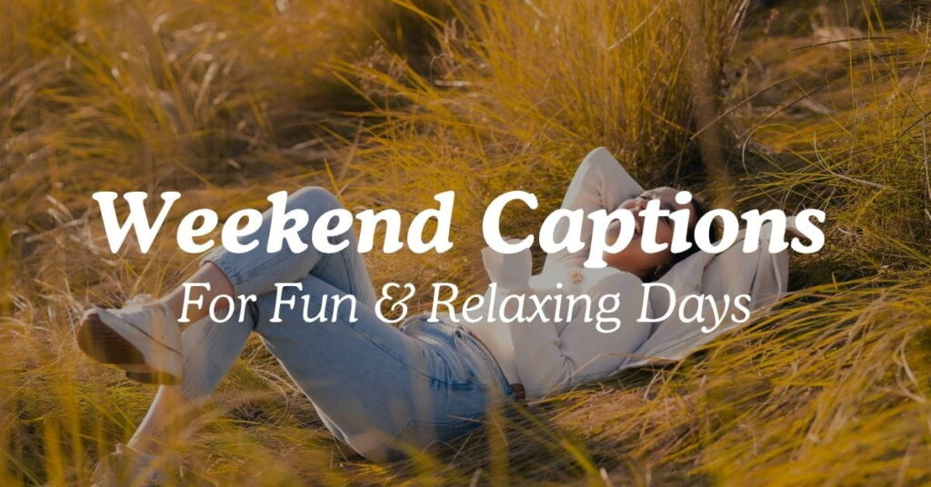 Weekend Captions For Fun & Relaxing Days