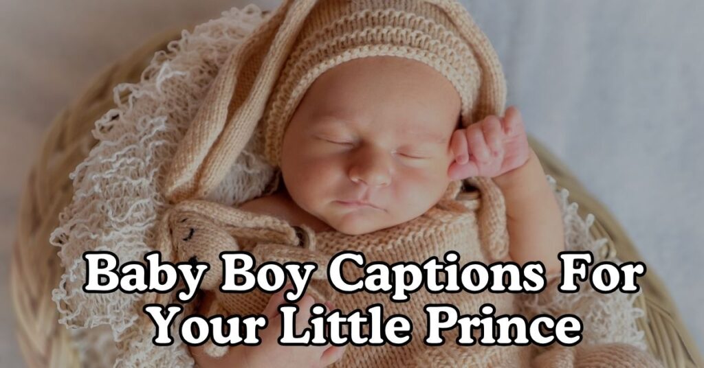 Baby Boy Captions For Your Little Prince
