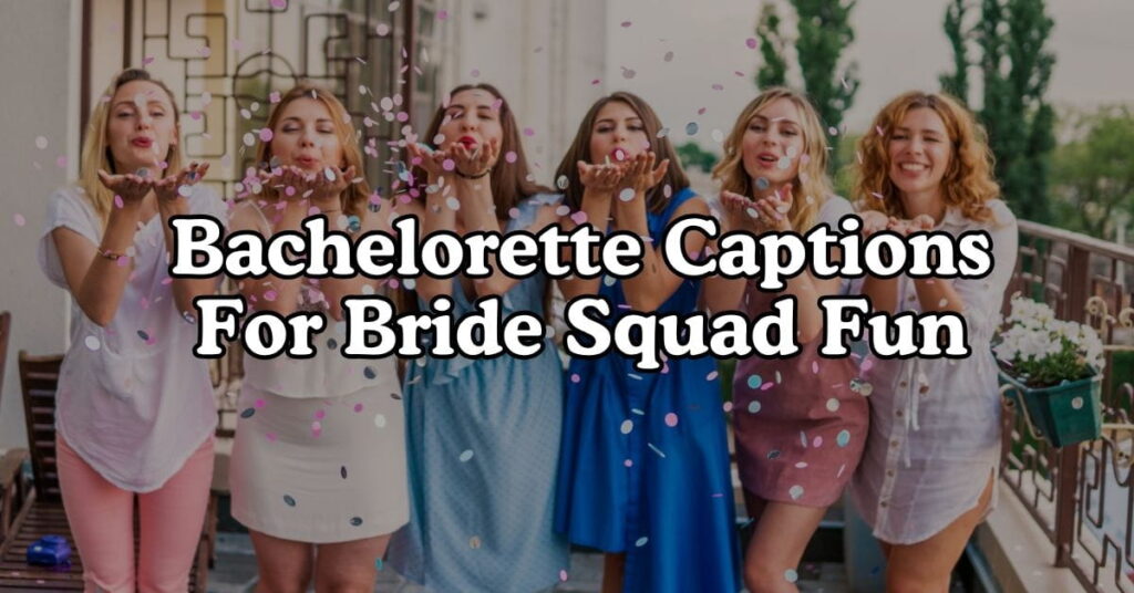 Bachelorette Captions For Bride Squad Fun