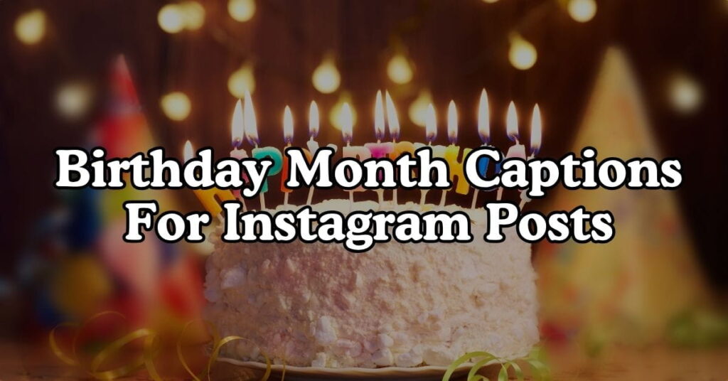 Birthday Month Captions For Instagram Posts