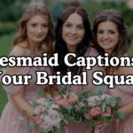 Bridesmaid Captions For Your Bridal Squad
