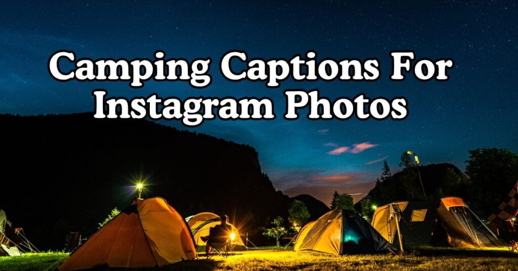 Camping Captions For Instagram Photos