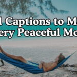 Chill Captions to Match Every Peaceful Mood