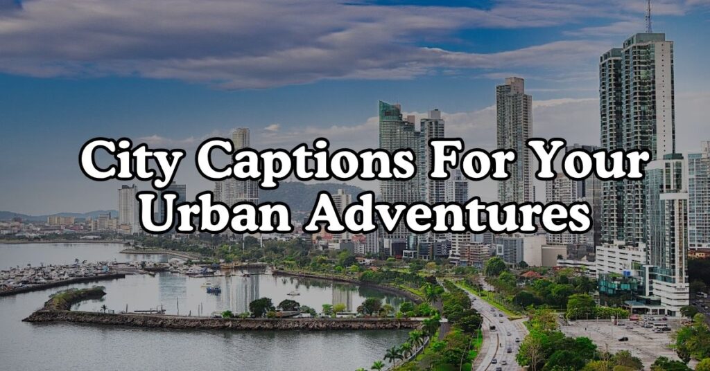 City Captions For Your Urban Adventures