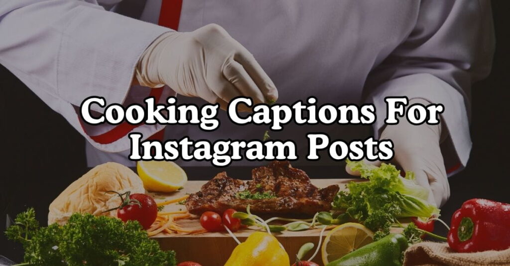 Cooking Captions For Instagram Posts