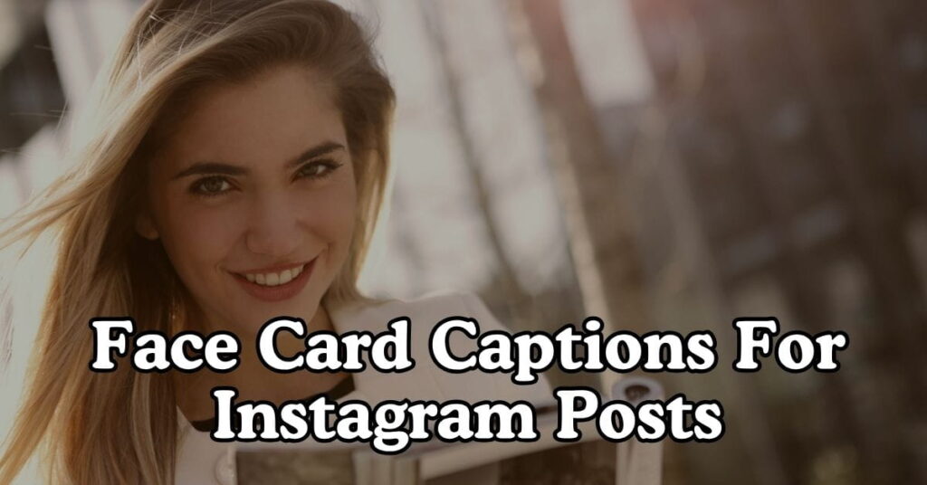 Face Card Captions For Instagram Posts