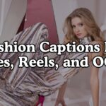 Fashion Captions For Selfies, Reels, and OOTDs