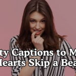 Flirty Captions to Make Hearts Skip a Beat