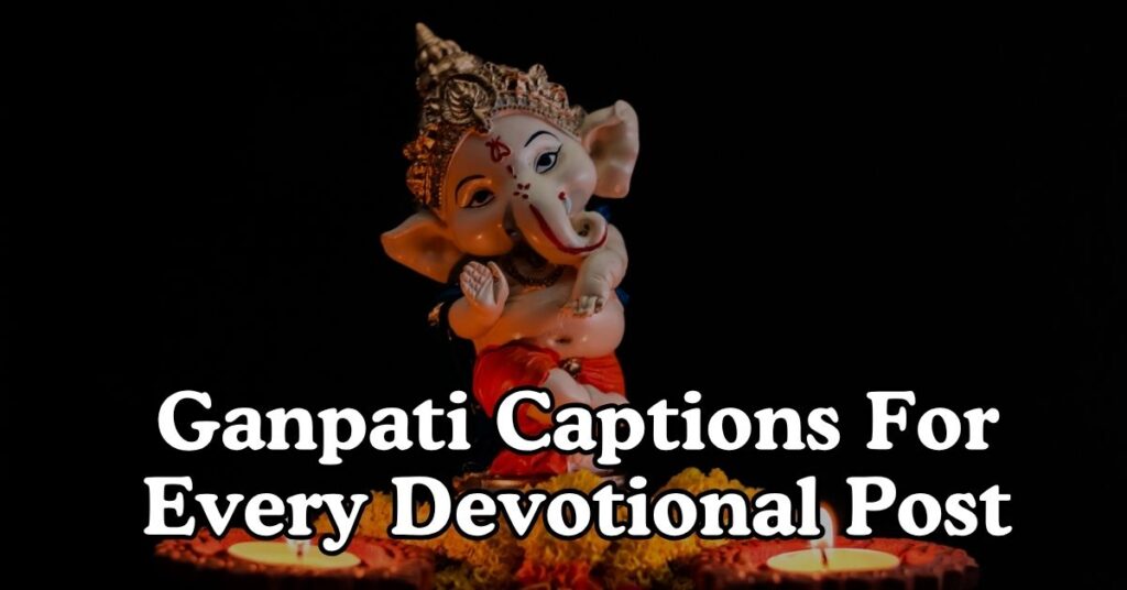 Ganpati Captions For Every Devotional Post