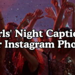 Girls' Night Captions For Instagram Photos