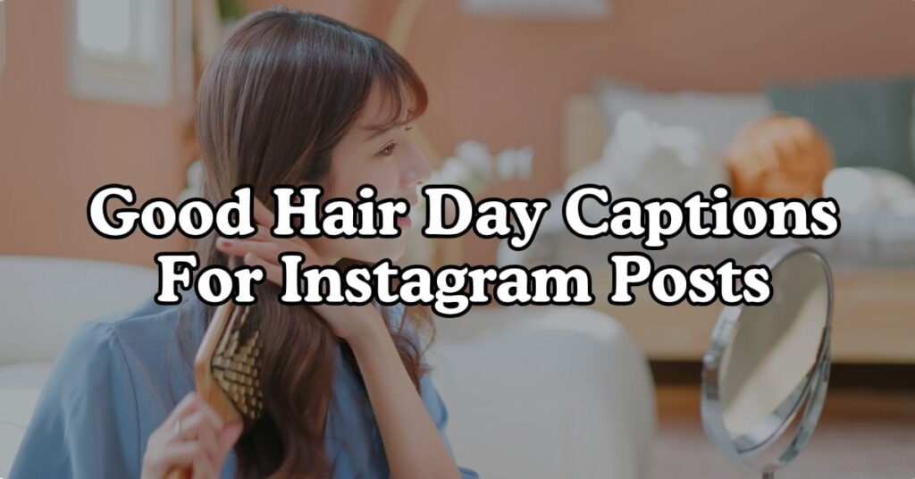 Good Hair Day Captions For Instagram Posts