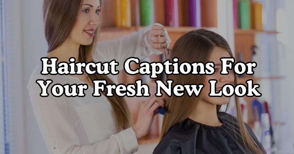 Haircut Captions for Your Fresh New Look