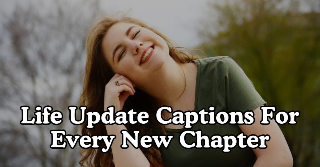 Life Update Captions For Every New Chapter