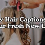 New Hair Captions For Your Fresh New Look