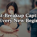 Post-Breakup Captions For Every New Beginning