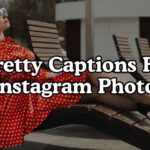 Pretty Captions For Instagram Photos