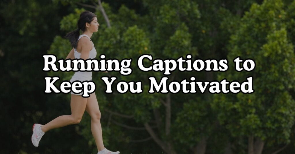 Running Captions to Keep You Motivated