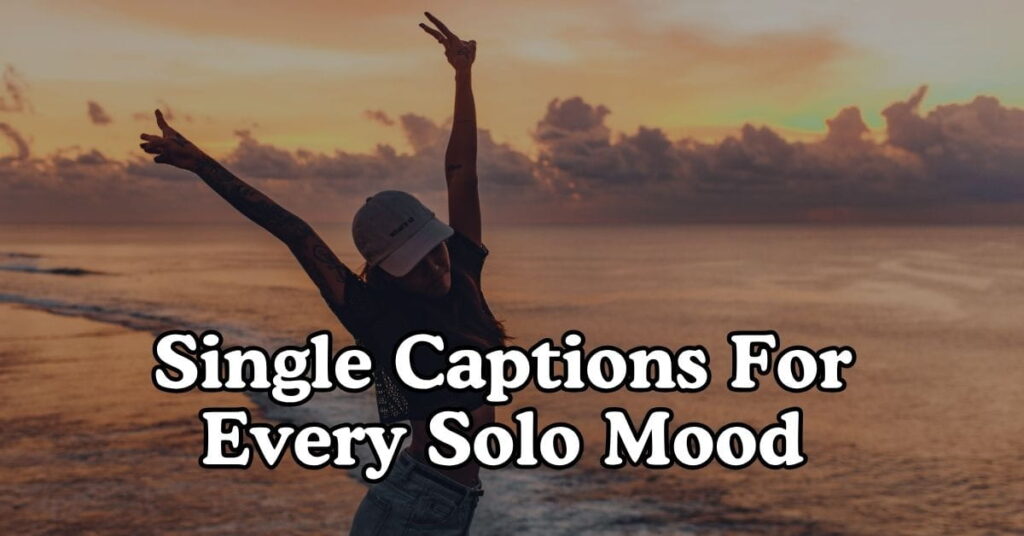 Single Captions For Every Solo Mood