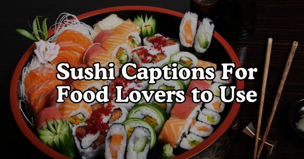 Sushi Captions For Food Lovers to Use