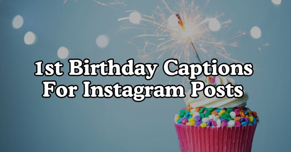 Sweet 1st Birthday Captions For Instagram Posts