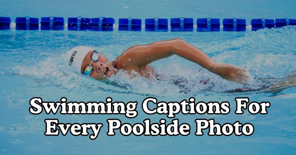 Swimming Captions For Every Poolside Photo