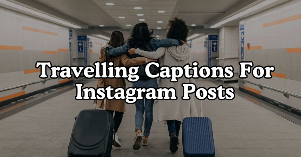 Travelling Captions For Instagram Posts