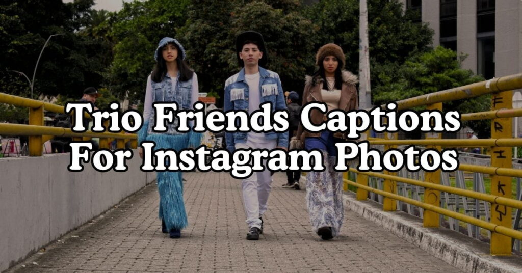 Trio Friends Captions For Instagram Photos