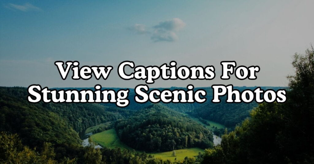 View Captions For Stunning Scenic Photos