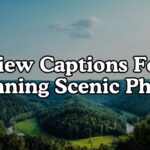 View Captions For Stunning Scenic Photos