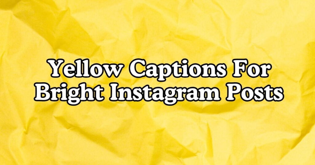 Yellow Captions For Bright Instagram Posts