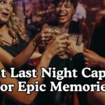 About Last Night Captions For Epic Memories