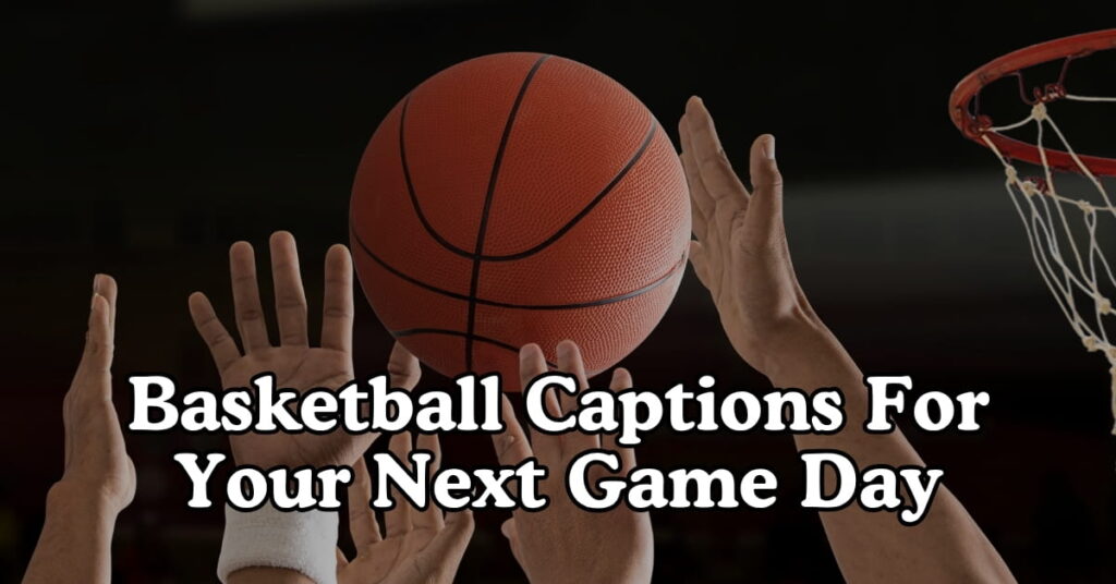 Basketball Captions For Your Next Game Day