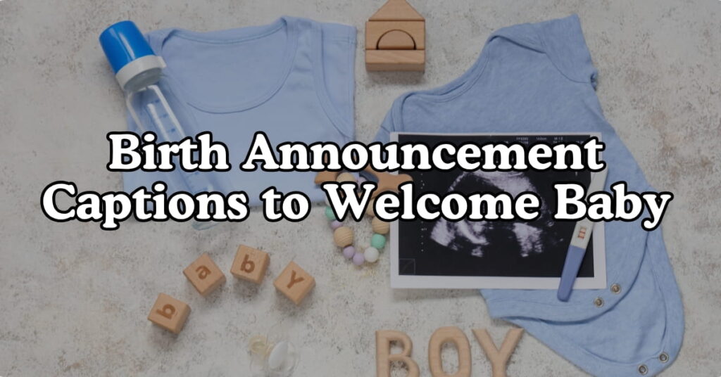Birth Announcement Captions to Welcome Baby