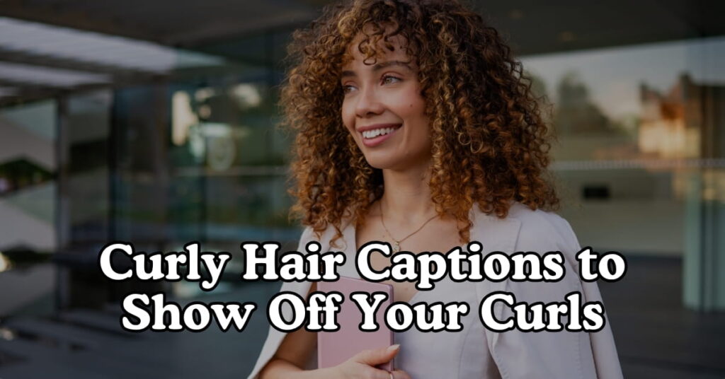 Curly Hair Captions to Show Off Your Curls