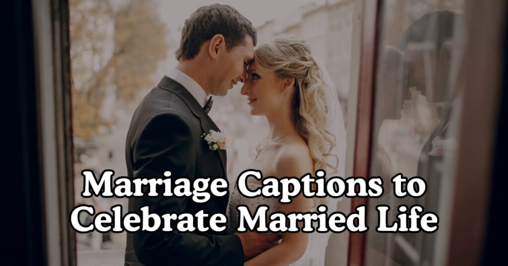 Marriage Captions to Celebrate Married Life