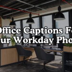 Office Captions For Your Workday Photos