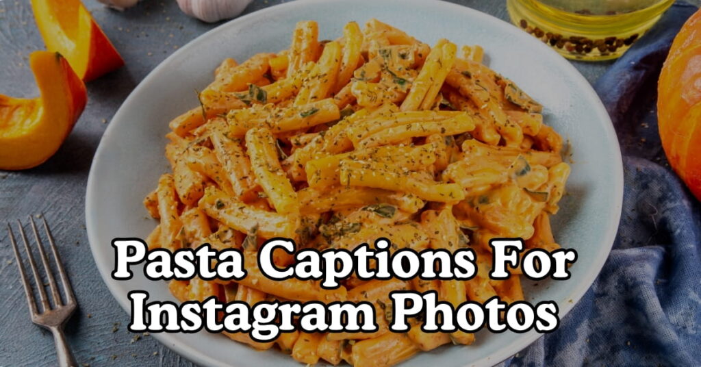Pasta Captions For Instagram Photos