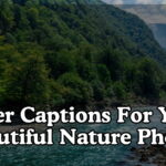 River Captions For Your Beautiful Nature Photos